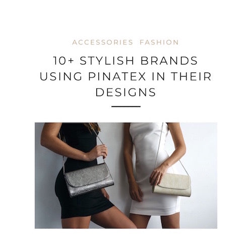 ELUXE MAGAZINE: STYLISH BRANDS USING PINATEX IN THEIR DESIGNS