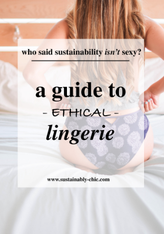 SUSTAINABLY CHIC: A GUIDE TO ETHICAL LINGERIE - WHO SAID SUSTAINABILITY ISN'T SEXY?